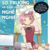 Golden Skills for 21st Century Teens - Tips for Developing Strengths and Career Orientation (Kĩ năng vàng cho teen thế kỉ 21 - Bí kíp phát huy sở trường và định hướng nghề nghiệp)