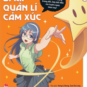 Golden Skills for 21st Century Teens - Tips for Managing Emotions (Kĩ năng vàng cho teen thế kỉ 21 - Bí kíp quản lí cảm xúc)