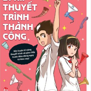Golden Skills for 21st Century Teens - Tips for Successful Presentations (Kĩ năng vàng cho teen thế kỉ 21 - Bí kíp thuyết trình thành công)