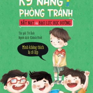 Skills to Avoid Bullying and School Violence - I Don’t Like Being Isolated (Kỹ năng phòng tránh bắt nạt và bạo lực học đường - Mình không thích bị cô lập)