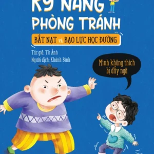 Skills to Avoid Bullying and School Violence - I Don’t Like Being Pushed (Kỹ năng phòng tránh bắt nạt và bạo lực học đường - Mình không thích bị đẩy ngã)