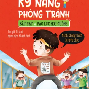 Skills to Avoid Bullying and School Violence - I Don’t Like Being Teased (Kỹ năng phòng tránh bắt nạt và bạo lực học đường - Mình không thích bị trêu chọc)