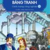 A Brief History of the World in Pictures - Volume 10 - The Industrial Revolution (LƯỢC SỬ THẾ GIỚI BẰNG TRANH - 10 - Cách mạng công nghiệp)