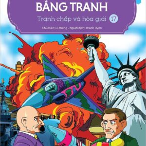 A Brief History of the World in Pictures - Volume 17 - Conflicts and Reconciliation (LƯỢC SỬ THẾ GIỚI BẰNG TRANH - 17 - Tranh chấp và hòa giải)