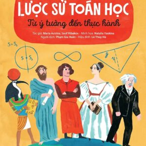 A Brief History of Mathematics - From Ideas to Practice (Lược sử toán học - Từ ý tưởng đến thực hành)