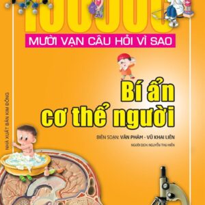 100,000 Questions Why - Mysteries of the Human Body (Mười vạn câu hỏi vì sao - Bí ẩn cơ thể người)