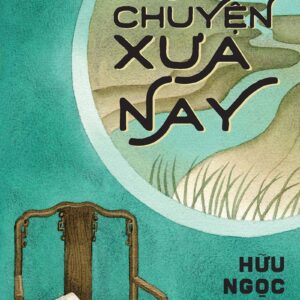 Reflecting on Past and Present (Ngẫm chuyện xưa nay)