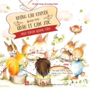 Stories That Help Children Manage Emotions - Learning to Care (Những câu chuyện giúp trẻ quản lý cảm xúc - Học cách quan tâm)