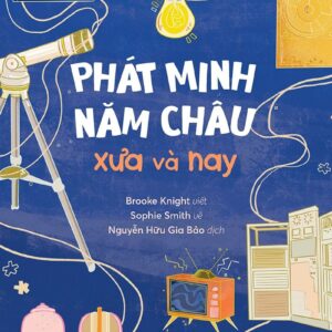 Inventions of the Five Continents, Past and Present (Phát minh năm châu xưa và nay)