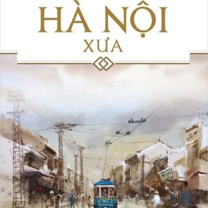 The Streets of Old Hanoi (Phố phường Hà Nội xưa)