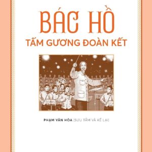 Building Character - Developing Talent - Uncle Hồ - A Model of Unity (Rèn nhân cách - Luyện tài năng - BÁC HỒ - Tấm gương ĐOÀN KẾT)