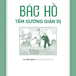 Building Character - Developing Talent - Uncle Hồ - A Model of Simplicity (Rèn nhân cách - Luyện tài năng - BÁC HỒ - Tấm gương GIẢN DỊ)