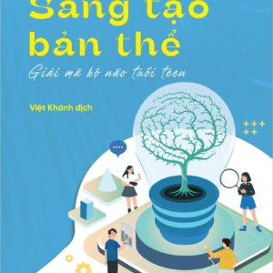 Creating the Self - Decoding the Teenage Brain (Sáng tạo bản thể  Giải mã bộ não tuổi teen)