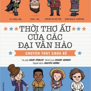 The Childhood of Great Writers - Untold Stories (Thời thơ ấu của các đại văn hào - Chuyện thật chưa kể)