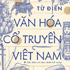 Dictionary of Traditional Vietnamese Culture (Từ điển văn hóa cổ truyền Việt Nam)