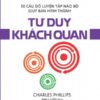 Thinking the Right Way - Objective Thinking (Tư duy đúng cách - Tư duy khách quan)