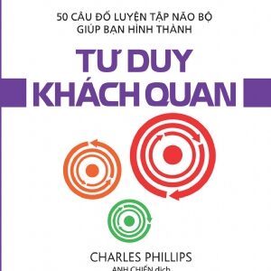 Thinking the Right Way - Objective Thinking (Tư duy đúng cách - Tư duy khách quan)