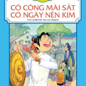 Perseverance Turns Iron Into Needles (Có công mài sắt có ngày nên kim)