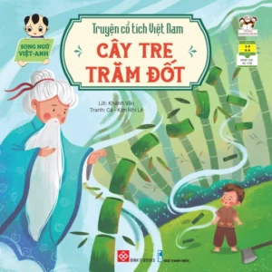 Vietnamese Fairy Tales (Bilingual) – The Hundred-Knot Bamboo (Truyện cổ tích Việt Nam (Song ngữ Việt-Anh) - Cây tre trăm đốt)