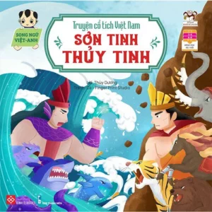 Vietnamese Fairy Tales (Bilingual Edition) - Sơn Tinh and Thủy Tinh (Truyện cổ tích Việt Nam (Song ngữ Việt - Anh) - Sơn Tinh - Thủy Tinh)