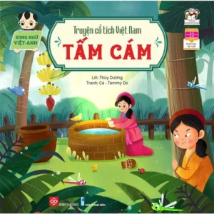 Vietnamese Fairy Tales (Bilingual Edition) - Tấm and Cám (Truyện cổ tích Việt Nam (Song ngữ Việt - Anh) - Tấm Cám)