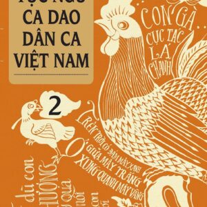 Vietnamese Proverbs, Folk Rhymes, and Folk Songs - Volume 2 (Tục ngữ - Ca dao - Dân ca Việt Nam - 2)