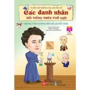 Anthology of Stories About Famous People - Examples of Perseverance and Determination (Tuyển tập những câu chuyện về các danh nhân nổi tiếng trên thế giới - Những tấm gương bền bỉ, quyết tâm)