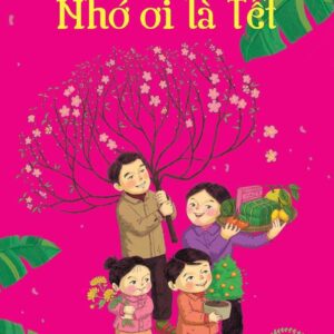 Oh, How I Miss Tet (Nhớ ơi là Tết)