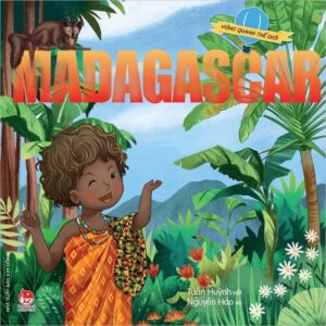 Around the World - Madagascar (Vòng quanh thế giới - Madagascar)