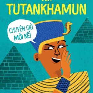 King Tutankhamun - Untold Stories (Vua Tutankhamun - Chuyện giờ mới kể)
