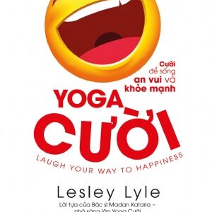 Laughter Yoga - Laughing for a Happy and Healthy Life (Yoga cười - Cười để sống an vui và khỏe mạnh)